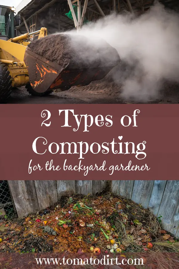 2 types of composting for home gardeners with Tomato Dirt #GrowingTomatoes