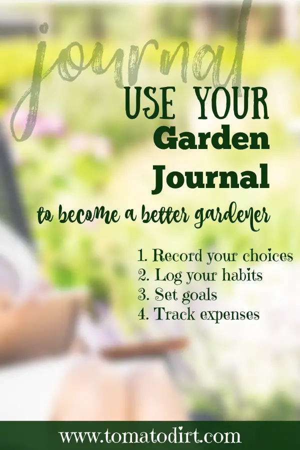 How to use your garden journal to become a better gardener with Tomato Dirt #GardeningTips #HomeGarden #VegetableGarden